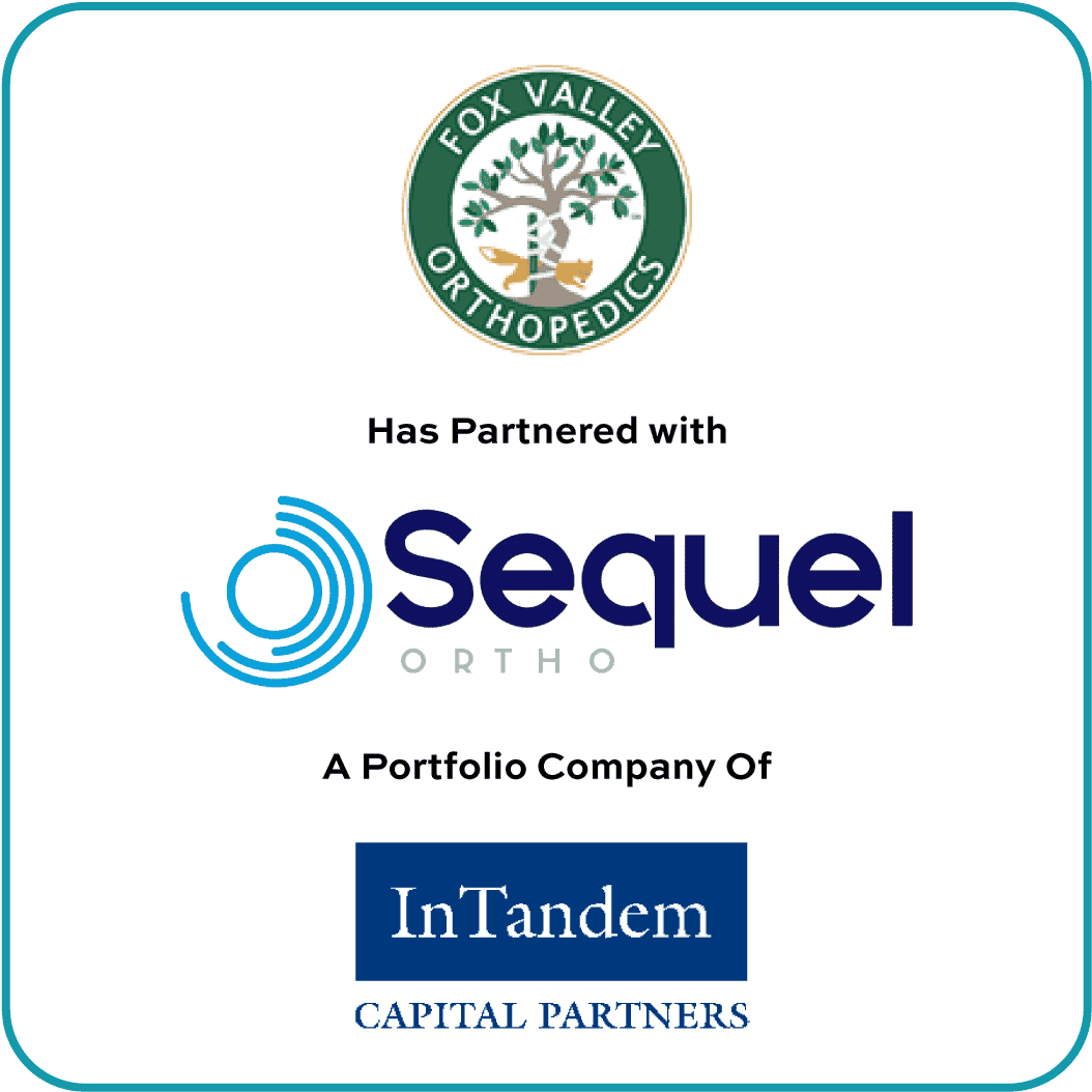 Fox Valley Orthopedics partnered with Sequel Orthopedic and InTandem Capital Partners.